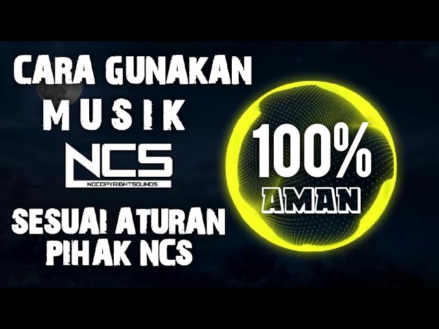 CARA MENGGUNAKAN MUSIK NCS YANG BENAR SESUAI ATURAN NCS class=