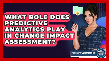 What Role Does Predictive Analytics Play In Change Impact Assessment? - The Project Manager Toolkit