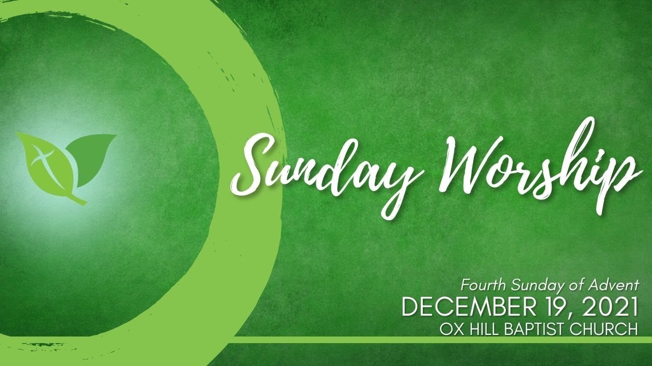 12.19.21 - Sunday Worship - Fourth Sunday of Advent