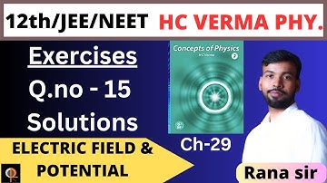 HC verma solution: Chapter 29 (Q 15) / Electric Field & Potential//Rana sir #hcverma #ranasir