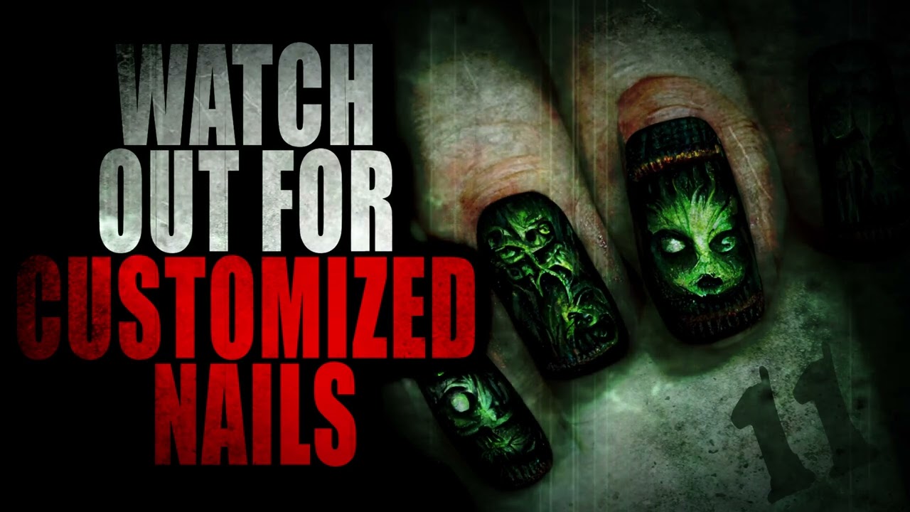 Watch Out For Customized Nails” | Creepypasta Storytime - YouTube