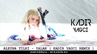 Aleyna Tilki - Yalan ( Kadir YAGCI Remix ) Resimi