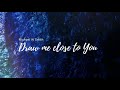 Draw me close to You  Michael W Smith    lyrics