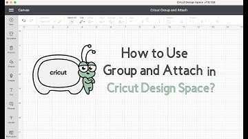 How to Use Group and Attach in Cricut Design Space