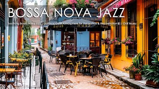Soothing Bossa Nova Jazz  Outdoor Café Atmosphere for Relaxation & Rejuvenation  | Chill Music