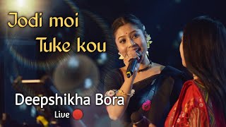 Jodi moi tuke kou live||Deepshikha Bora|| Rex Boro