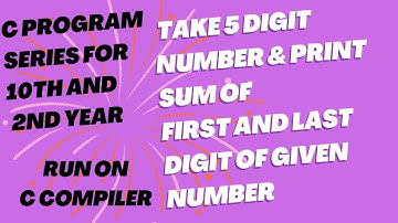 Program that takes 5 digit number in C and display the sum of first and last digit II C programs