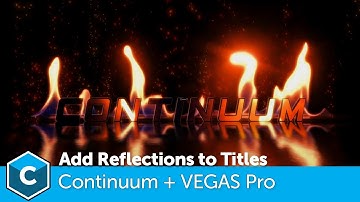 How to Create Reflections with Continuum inside VEGAS Pro