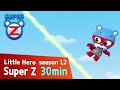 [Super Z 1,2] Little Hero Super Z l 30min Play l 64