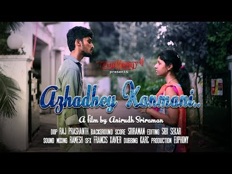 AZHADHEY KANMANI (Shortfilm) | Anirudh Sriraman | Rukshanth, Ishwarya | Sriraman | Euphony