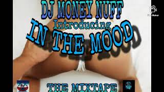 IN THE MOOD MIXTAPE DJ MONEY NUFF ( LADY SAW, SPICE, VYBZ KARTEL, KALADO AND MORE  # IN THE MOOD