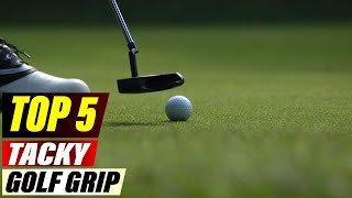 Top 5 Best Tacky Golf Grips 2026 | Improve Your Swing with Maximum Control!