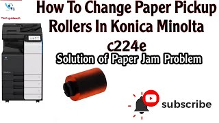 Pickup roller change in Konica Minolta bizub c224e