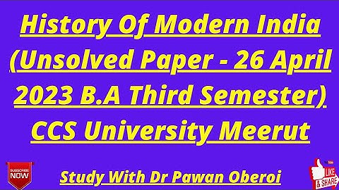 History Of Modern India (Unsolved Paper - 26 April 2023 B.A Third Semester) CCS University Meerut
