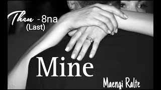Mine - 8(Last) || Ziaktu : Maengi Ralte#mizo_love_story