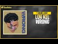Luh Kel - Wrong (1 Hour Loop)