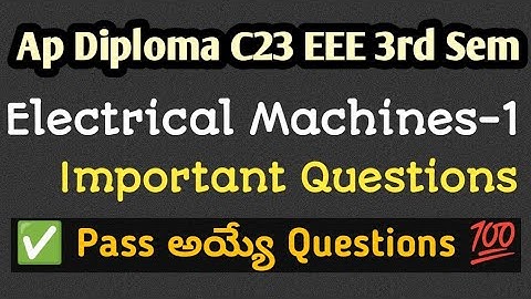 ap diploma C23 EEE electrical machines 1 important questions| tips to pass electrical machines|