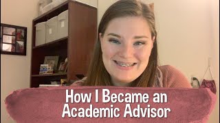 How I Became an Academic Advisor | My Academic & Professional Journey