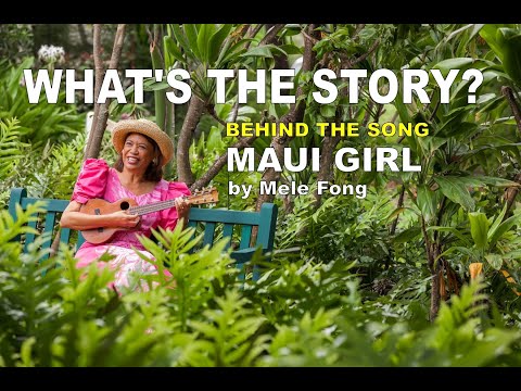Story Behind the Song | Maui Girl | by Ukulele Mele