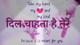 Watsapp status Dil Chahta hai tere sab dard lelu video ❤💖