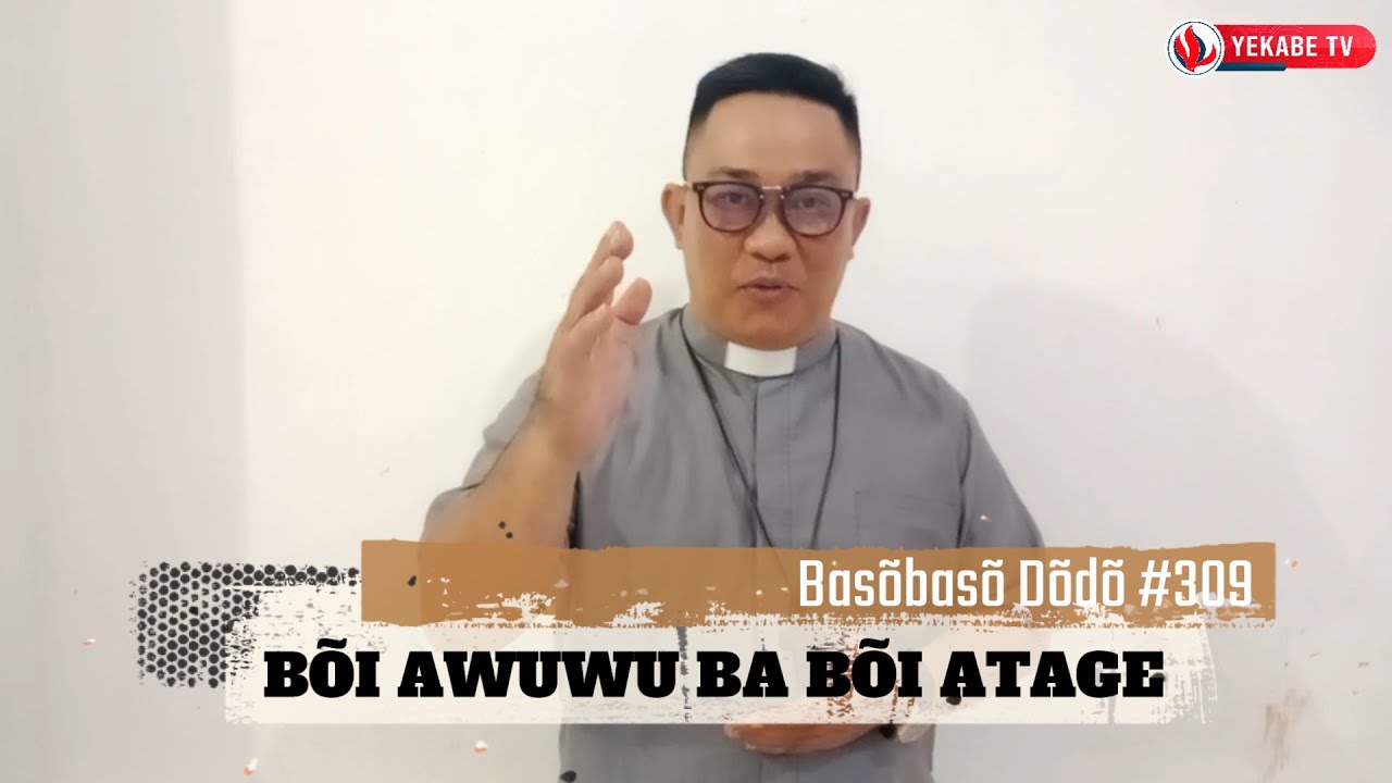 Basõbasõ Dõdõ 309 - BÕI AWUWU BA BÕI ATAGE