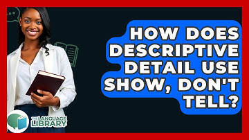 How Does Descriptive Detail Use Show, Don