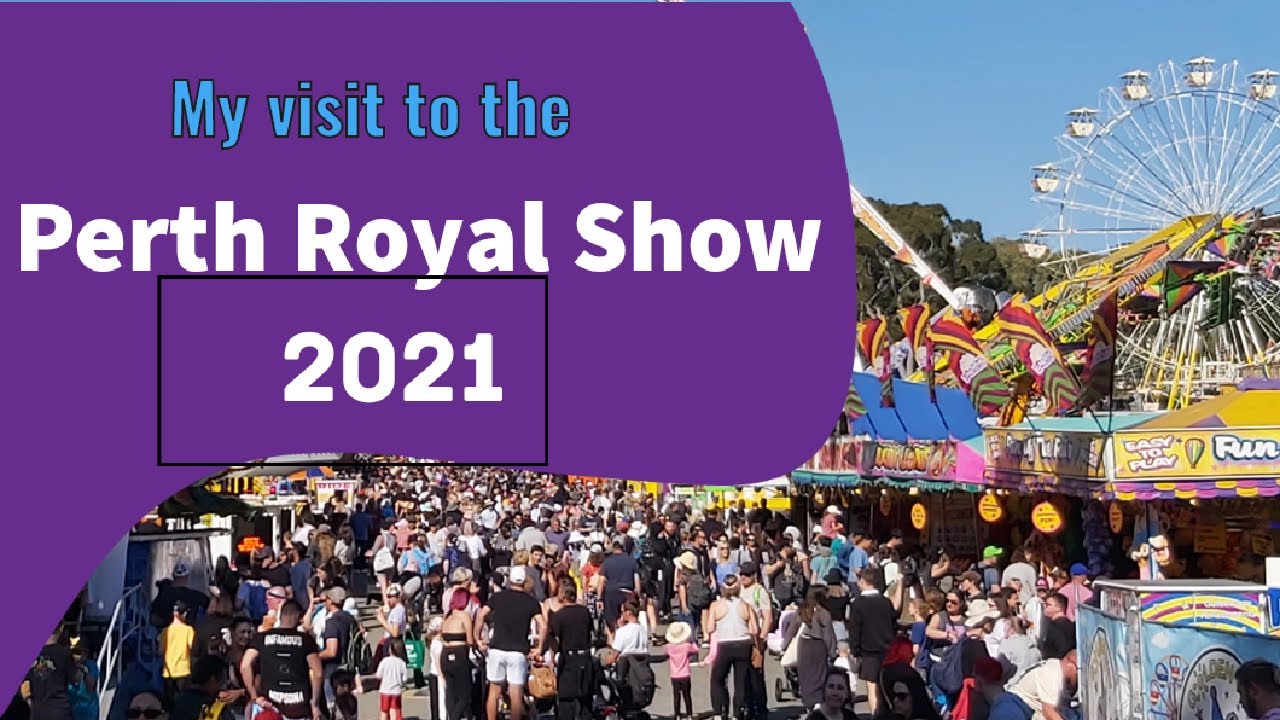Perth Royal Show 2021 Visit