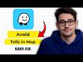 How to Avoid Tolls on Waze Maps 2026 (Quick & Easy)