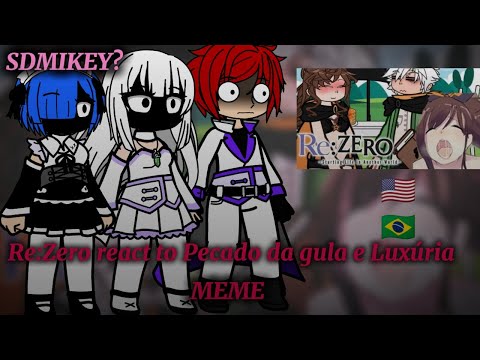 Re:Zero react to Pecado da Gula e Luxúria||MEME||