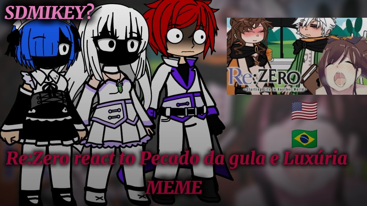 Re:Zero react to Pecado da Gula e Luxúria||MEME||