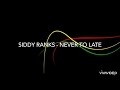 Siddy Ranks - Never Too Late Lyrics