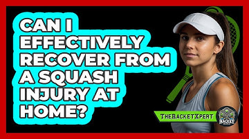 Can I Effectively Recover From A Squash Injury At Home? - The Racket Xpert