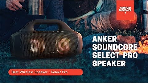 Anker Soundcore Select Pro Speaker !! 30W Output !! IPX7 !! $109 !! Available At Ecommerce Stores !!