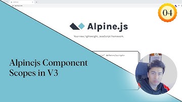 Alpine.js Component Scopes in V3.