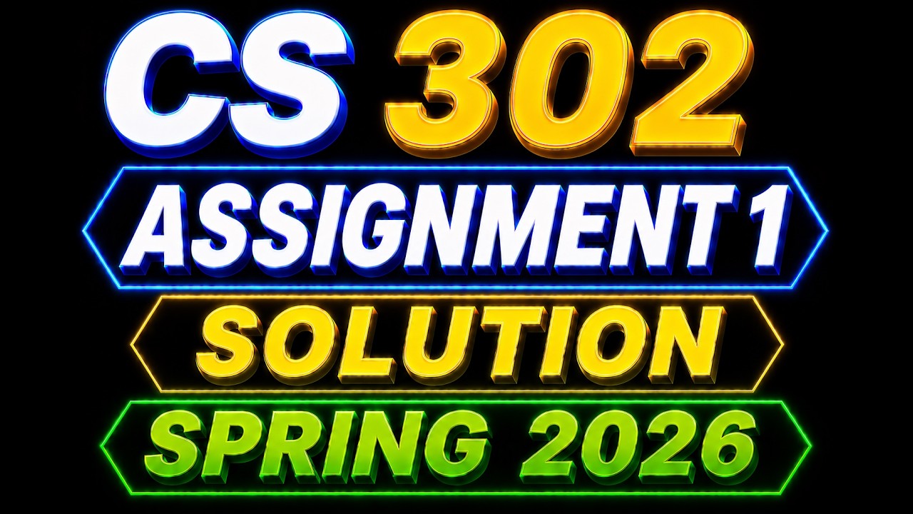 CS302 Assignment 1 Solution Spring 2026 | CS 302 Assignment 1 Spring ...