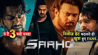 Saaho 3 Reasons Why Prabhas Fans Are Happy Due to the postpone of release date