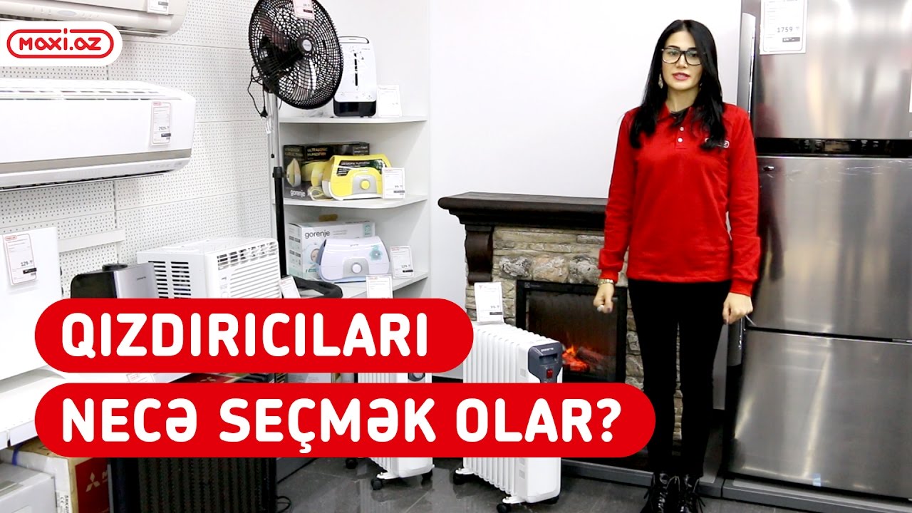 Qızdırıcıları necə seçmək olar? Maxi.az