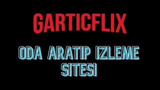 Garticflix - Oda Izleme Sitesi
