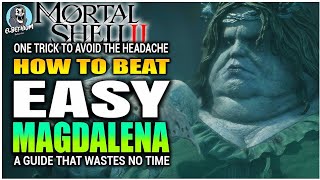 HOW TO BEAT Magdalena Boss EASY GUIDE | Mortal Shell 2