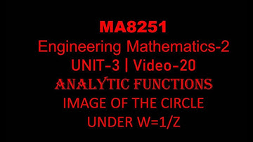 MA8251| M-2 | UNIT-3| VIDEO-20| IMAGE OF THE CIRCLE UNDER THE TRANSFORMATION W=1/Z
