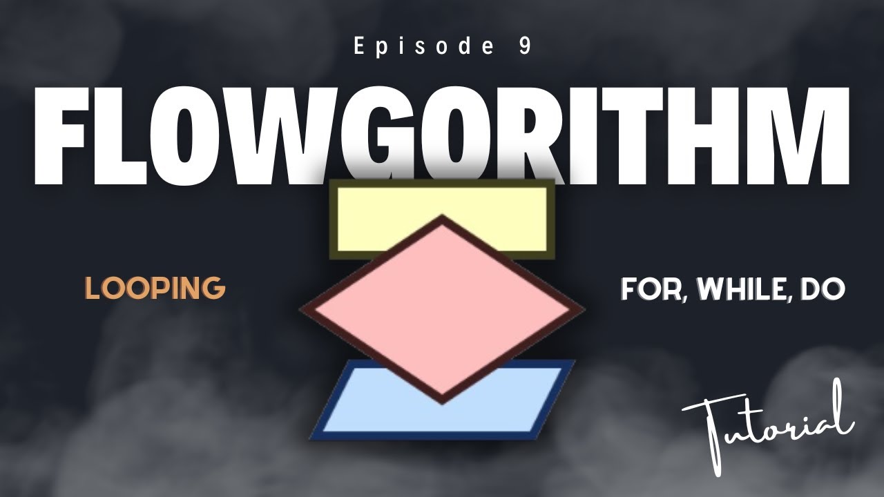 Episode 9 - Tutorial Flowgorithm - Looping - YouTube
