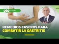 Remedios caseros para combatir la GASTRITIS por el Dr Pérez Albela