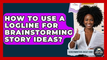 How To Use A Logline For Brainstorming Story Ideas? - Screenwriter