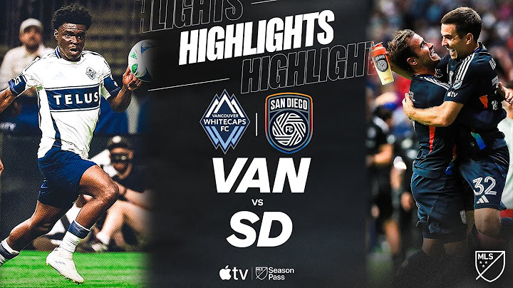 Vancouver Whitecaps FC vs. San Diego FC | Full Match Highlights | Milan Iloski Hatty and then some!
