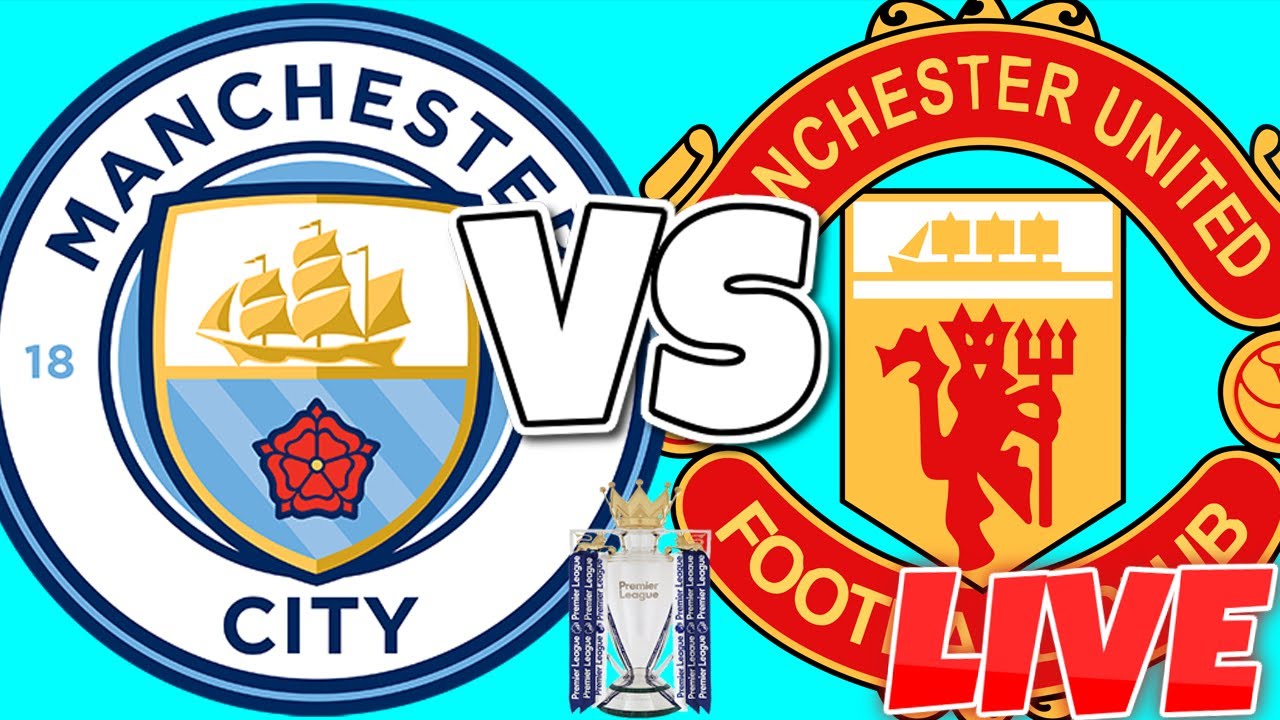 MAN CITY VS MAN UNITED LIVE STREAM - PREMIER LEAGUE - YouTube