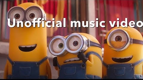 Minions the rise of gru safety dance music video unofficial