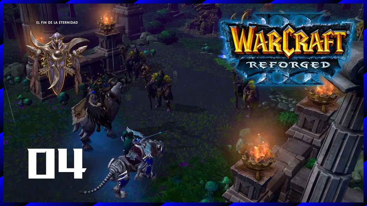 WarCraft III: Reforged | El Fin de la Eternidad 04 | El Alzamiento de los Druidas
