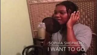 Video thumbnail of "Sis  Sophia Shepherd - I Want To Go"