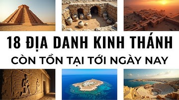 (không tin nổi) 18 Địa Danh Kinh Thánh Vẫn Còn Tồn Tại Sau Hơn 2000 Năm!