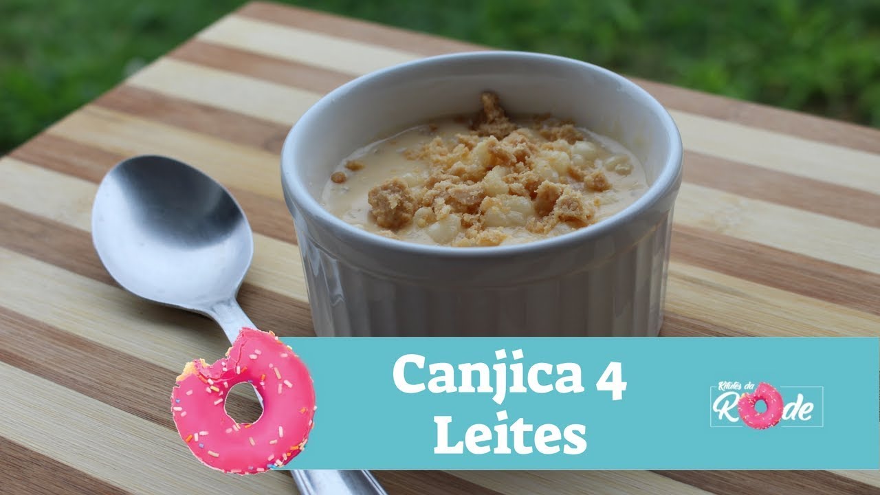 CANJICA 4 LEITES COMO PREPARAR UMA DELICIOSA CANJICA 4 LEITES KITUTES DA RODE